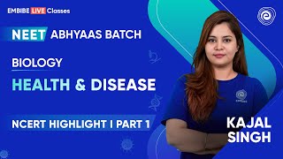 Health amp Disease I NCERT Highlight I Part 1  Biology  NEET 2024  Kajal Singh  Embibe [upl. by Haimehen]