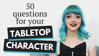 50 Character Builder Questions for your Tabletop Character [upl. by Peters]