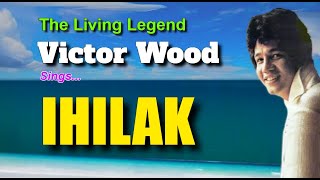 IHILAK  Victor Wood with Lyrics [upl. by Nerin922]