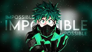 Izuku Midoriya「AMV」 Impossible [upl. by Intisar]