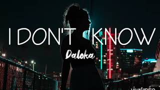 Daloka  I Dont Know lyrics [upl. by Aikat]