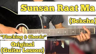 Sunsan Raat Ma  Bekcha  Guitar Lesson  Plucking amp Chords  Cover Version [upl. by Imailiv]