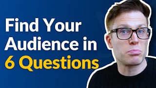 How To Find Your Target Audience in 6 Questions [upl. by Chariot236]