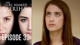 The Girl Named Feriha  Episode 33 [upl. by Anwahsal961]