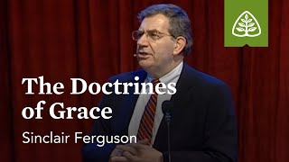 Sinclair Ferguson The Doctrines of Grace [upl. by Alomeda]