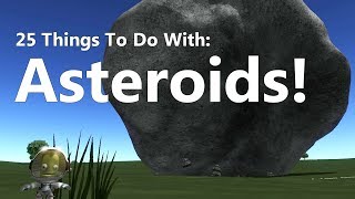 Kerbal Space Program 25 Things To Do With Asteroids [upl. by Chaker]