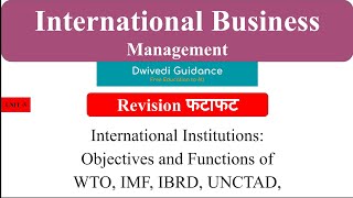 7 International Institutions WTO IMF IBRD UNCTAD Objective and Function International Business [upl. by Melisandra]