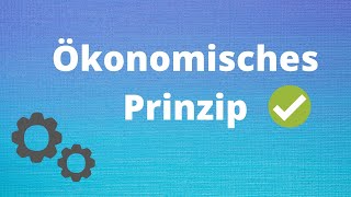 Ökonomisches Prinzip Minimalprinzip Maximalprinzip [upl. by Pilihp328]