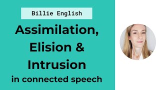 Connected Speech Assimilation Elision amp Intrusion  English Pronunciation [upl. by Beutner]