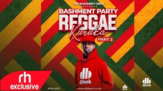 DJ Bash Bashment Party Reggae Kuruka Part 2  ONE DROP REGGAE MIX  RH EXCLUSIVE [upl. by Lirbaj]