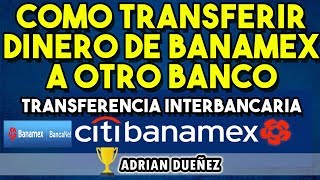 Como Transferir Dinero de Banamex a Otro Banco Bancanet TRANSFERENCIA INTERBANCARIA [upl. by Tris]