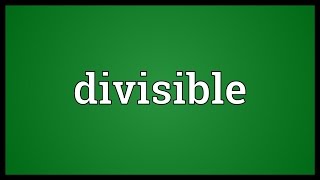 Divisible Meaning [upl. by Atikam]