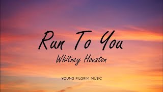 Whitney Houston  Run To You Lyrics [upl. by Humfrey]