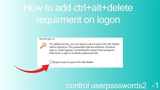 How to add ctrl alt del requirment in windows control userpasswords2 1 [upl. by Anilram]