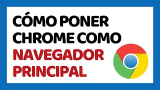 Cómo Poner Google Chrome Como Navegador Predeterminado [upl. by Hepzi]