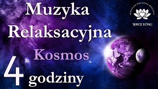 Muzyka Relaksacyjna 4 godziny  quotKosmosquot [upl. by Carlye225]