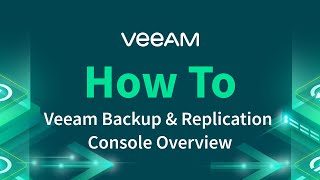 How to Navigate the Veeam Backup amp Replication Console [upl. by Lednem]