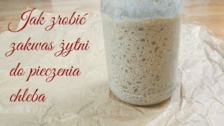 Jak zrobić dobry zakwas żytni do pieczenia chleba  How to make good bread sourdough [upl. by Anyk]