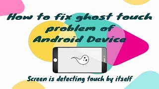 How to fix the ghost touch problem on Android device [upl. by Akirahs]