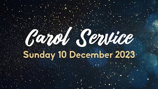 Carol Service  Sunday 10 December 2023 [upl. by Notsreik]