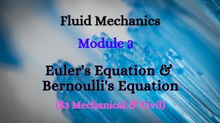 Fluid Mechanics  Module 3  Video 1  Eulers Equation amp Bernoullis Equation S3 MechanicalCivil [upl. by Ennayr]